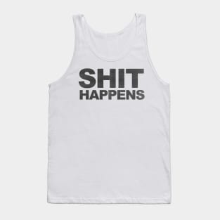 shit happens Tank Top